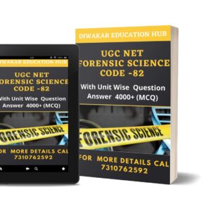 UGC NET Forensic Science (Code -82) Study Notes [Books ] With 4000 +Topic/Unit Wise Question Answer As Per Updated Syllabus